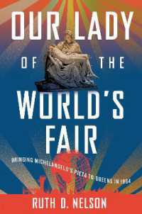Our Lady of the World's Fair : Bringing Michelangelo's Piet� to Queens in 1964