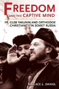 Freedom and the Captive Mind : Fr. Gleb Yakunin and Orthodox Christianity in Soviet Russia (Niu Series in Orthodox Christian Studies)