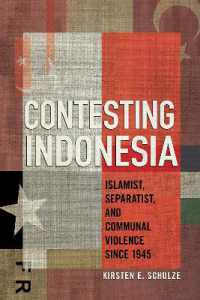 Contesting Indonesia : Islamist, Separatist, and Communal Violence since 1945 (Cornell Modern Indonesia Project)