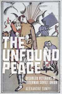 The Unfound Peace : Disabled Veterans in Interwar Soviet Union (Niu Series in Slavic, East European, and Eurasian Studies)