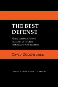 The Best Defense : Policy Alternatives for U.S. Nuclear Security from the 1950s to the 1990s (Cornell Studies in Security Affairs)