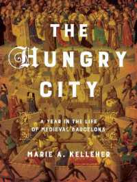 The Hungry City : A Year in the Life of Medieval Barcelona (Medieval Societies, Religions, and Cultures)