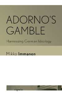 Adorno's Gamble : Harnessing German Ideology (Signale: Modern German Letters, Cultures, and Thought)