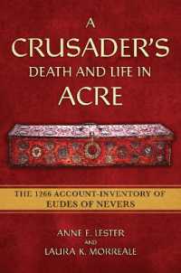 A Crusader's Death and Life in Acre : The 1266 Account-Inventory of Eudes of Nevers (Medieval Societies, Religions, and Cultures)