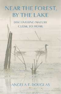 Near the Forest, by the Lake : Discovering Nature Close to Home