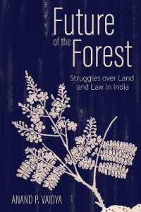Future of the Forest : Struggles over Land and Law in India (Cornell Series on Land: New Perspectives on Territory, Development, and Environment)