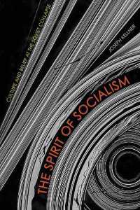 The Spirit of Socialism : Culture and Belief at the Soviet Collapse