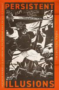 Persistent Illusions : Visual Culture and Historical Memory in Interwar Hungary