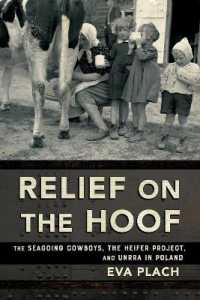Relief on the Hoof : The Seagoing Cowboys, the Heifer Project, and UNRRA in Poland (Niu Series in Slavic, East European, and Eurasian Studies)