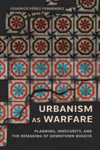 Urbanism as Warfare : Planning, Insecurity, and the Remaking of Downtown Bogotá (Expertise: Cultures and Technologies of Knowledge)