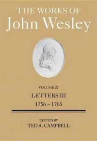 The Works of John Wesley Volume 27 : Letters III (1756-1765)