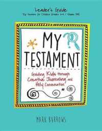 My Testament : Guiding Kids through Creative Journaling and Holy Conversation: 26 Sessions for Children Grades 3-5 〈1〉 （CSM LDG）