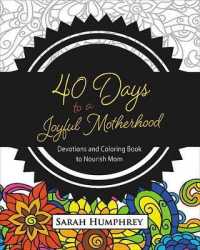 40 Days to a Joyful Motherhood : Devotions and Coloring Book to Nourish Mom （CLR CSM）