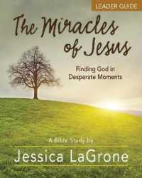The Miracles of Jesus : Finding God in Desperate Moments （LDG）