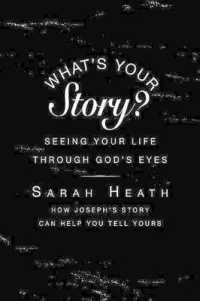 What's Your Story? : Seeing Your Life through Gods Eyes