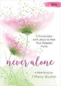 Never Alone Women's Bible Study : 6 Encounters with Jesus to Heal Your Deepest Hurts (Never Alone) （DVD）