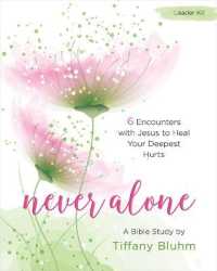 Never Alone Women's Bible Study Leader Kit : 6 Encounters with Jesus to Heal Your Deepest Hurts (Never Alone) （PAP/DVD LD）