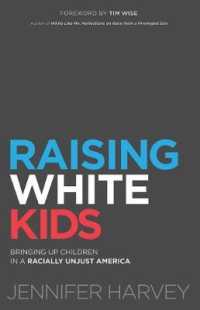 Raising White Kids : Bringing Up Children in a Racially Unjust America