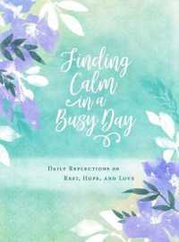 Finding Calm in a Busy Day : Daily Reflections on Rest, Hope, and Love