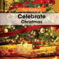 Celebrate Christmas (Our Holidays) （Library Binding）