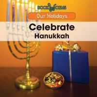 Celebrate Hanukkah (Our Holidays) （Library Binding）