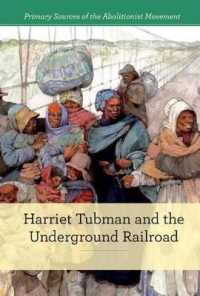 Harriet Tubman and the Underground Railroad (Primary Sources of the Abolitionist Movement) （Library Binding）