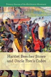 Harriet Beecher Stowe and Uncle Tom's Cabin (Primary Sources of the Abolitionist Movement) （Library Binding）