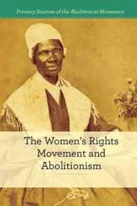 The Women's Rights Movement and Abolitionism (Primary Sources of the Abolitionist Movement) （Library Binding）