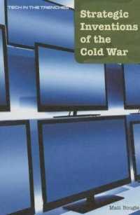 Strategic Inventions of the Cold War (Tech in the Trenches) （Library Binding）