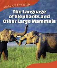 The Language of Elephants and Other Large Mammals (Call of the Wild)