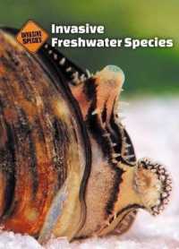 Invasive Freshwater Species (Invasive Species) （Library Binding）