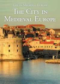 The City in Medieval Europe (Life in Medieval Europe) （Library Binding）