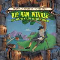 Rip Van Winkle: The Man Who Slept through Change (American Legends and Folktales) （Library Binding）