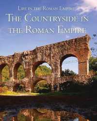 The Countryside in the Roman Empire (Life in the Roman Empire) （Library Binding）