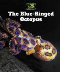 The Blue-Ringed Octopus (Toxic Creatures) （Library Binding）