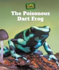 The Poison Dart Frog (Toxic Creatures)
