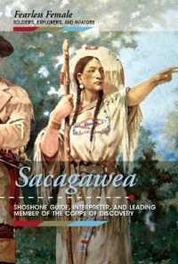 Sacagawea : Shoshone Guide, Interpreter, and Leading Member of the Corps of Discovery (Fearless Female Soldiers, Explorers, and Aviators) （Library Binding）
