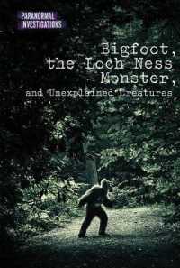 Bigfoot, the Loch Ness Monster, and Unexplained Creatures (Paranormal Investigations) （Library Binding）