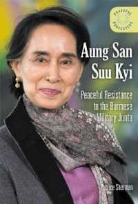 Aung San Suu Kyi : Peaceful Resistance to the Burmese Military Junta (Peaceful Protesters) （Library Binding）