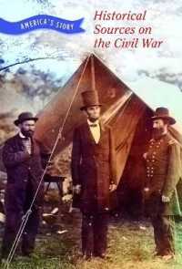 Historical Sources on the Civil War (America's Story) （Library Binding）