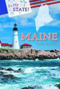 Maine : The Pine Tree State (It's My State! (Fourth Edition)(R)) （Library Binding）