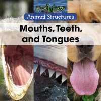 Mouths, Teeth, and Tongues (Animal Structures) （Library Binding）