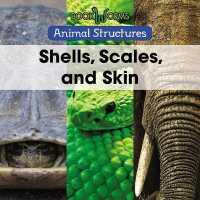 Shells, Scales, and Skin (Animal Structures) （Library Binding）