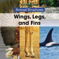 Wings, Legs, and Fins (Animal Structures) （Library Binding）