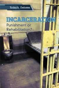 Incarceration : Punishment or Rehabilitation? (Today's Debates) （Library Binding）
