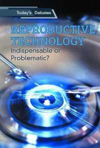 Reproductive Technology : Indispensable or Problematic? (Today's Debates) （Library Binding）