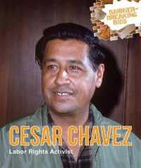 Cesar Chavez : Labor Rights Activist (Barrier-breaker Bios) （Library Binding）
