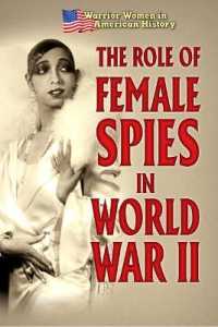 The Role of Female Spies in World War II (Warrior Women in American History) （Library Binding）