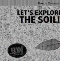 Let's Explore the Soil! (Earth Science Explorers) （Library Binding）