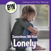 Sometimes We Feel Lonely (Dealing with Your Feelings) （Library Binding）
